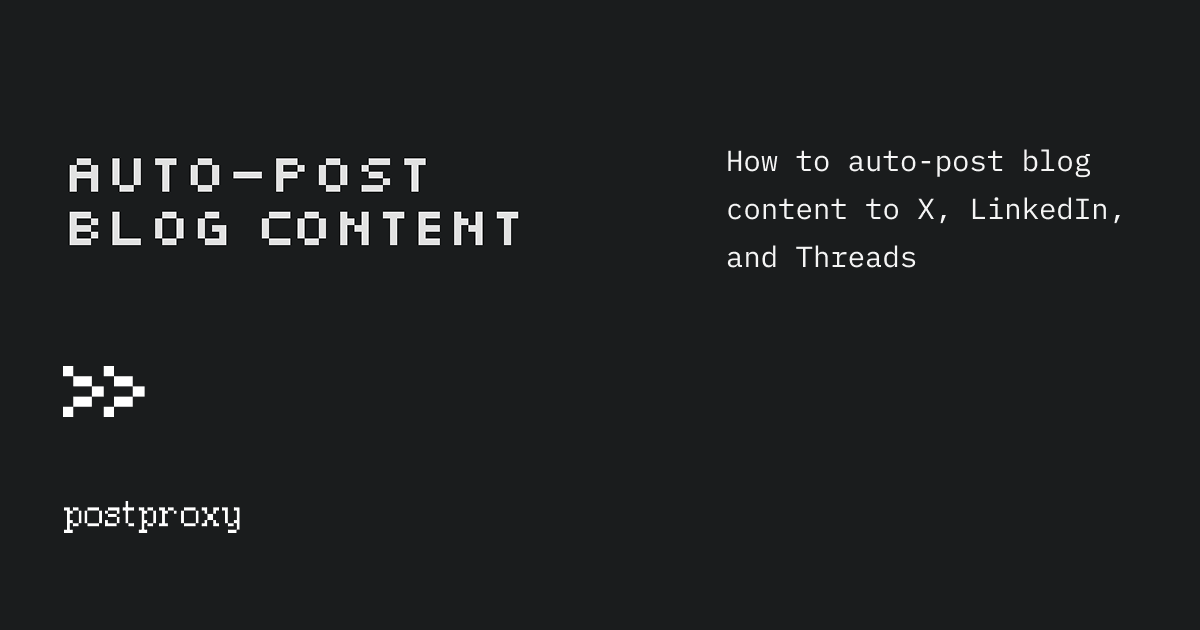 How to auto-post blog content to X, LinkedIn, and Threads