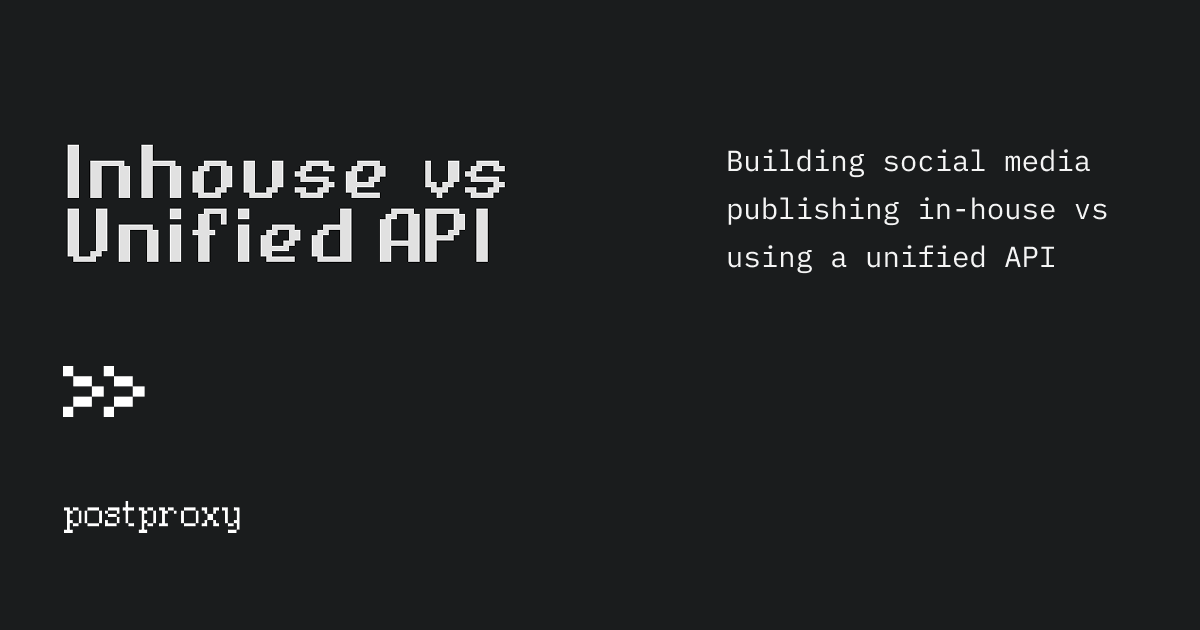 Building social media publishing in-house vs using a unified API