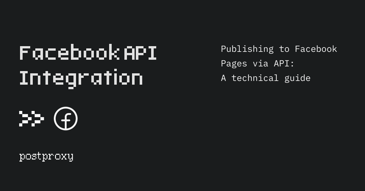 Publishing to Facebook Pages via API: A technical guide