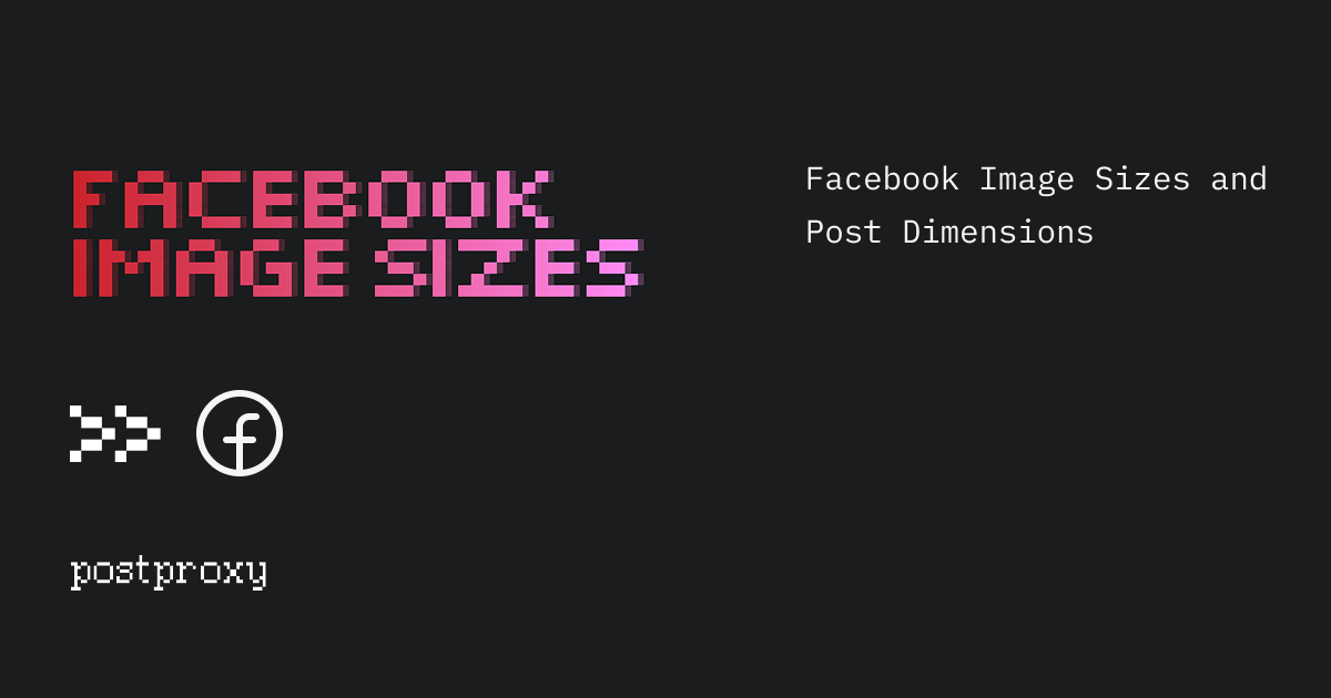 Facebook Image Sizes and Post Dimensions (2026)