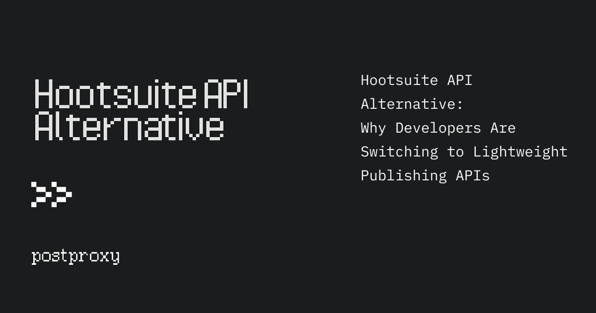 Hootsuite API alternative: why developers are switching to lightweight publishing APIs