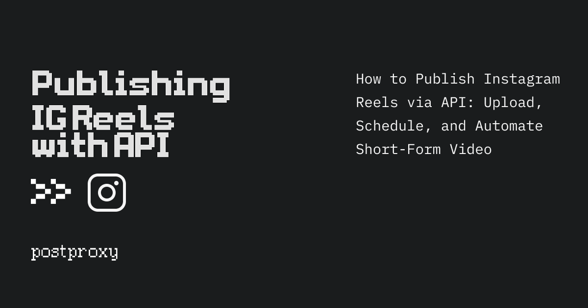 How to Publish Instagram Reels via API: Upload, Schedule, and Automate Short-Form Video